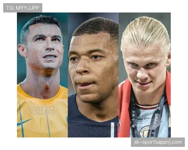 哈兰德与姆巴佩进球效率谁更胜一筹：新时代第一人的关键指标解析